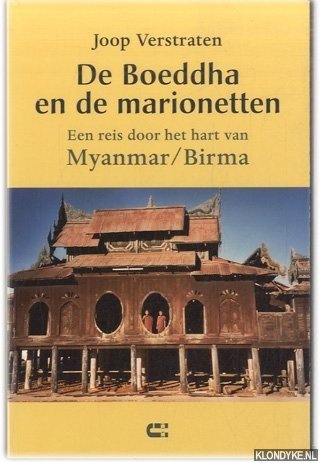Verstraten, Joop - De Boeddha en de marionetten. Een reis door het hart van myanmar/birma