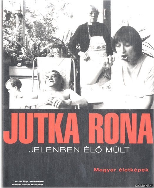 Rona, Jutjka - Jutka Rona: Jelenben lo mlt. Magyar letkpek