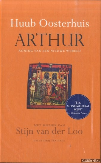 Oosterhuis, Huub - Arthur. Koning van een nieuwe wereld met muziek van Stijn van der Loo