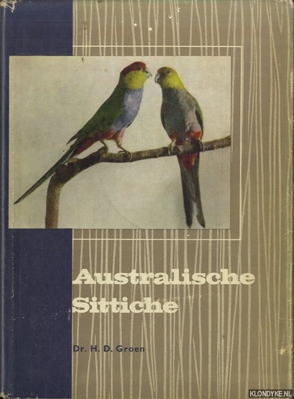 Groen, Dr. H.D. - Australische Sittiche