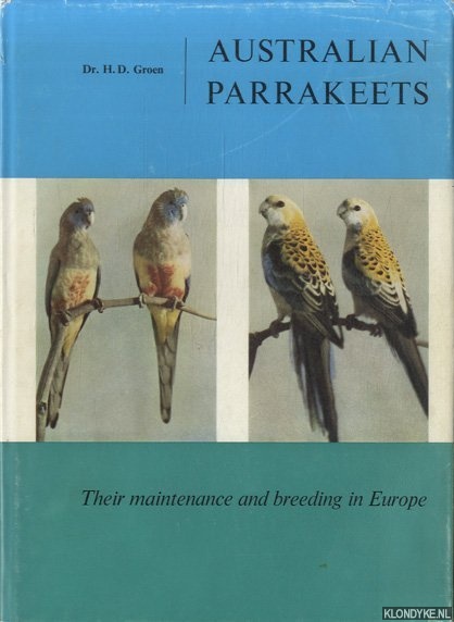 Groen, Dr. H.D. - Australian Parrakeets. Their maintenance and breeding in Europe - Fifth edition