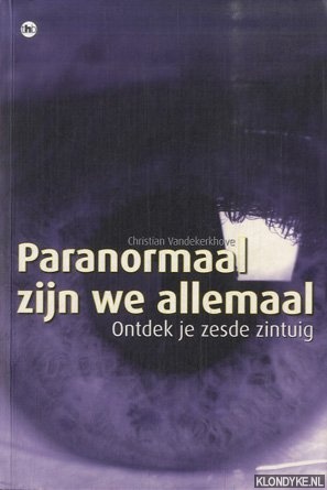 Vandekerkhove, Christian - Paranormaal zijn we allemaal. Ontdek je zesde zintuig