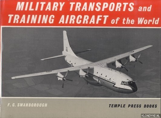 Swanborough, F.G. - Military transports and training aircraft of the world