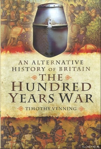 Venning, Timothy - An Alternative History of Britain. The Hundred Years War
