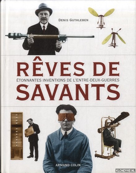 Guthleben, Denis - Rves de savants. tonnantes inventions de l'entre-deux-guerres