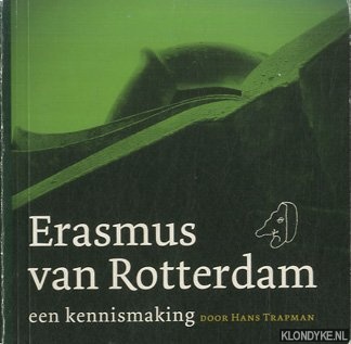 Trapman, Hans - Erasmus van Rotterdam. Een kennismaking