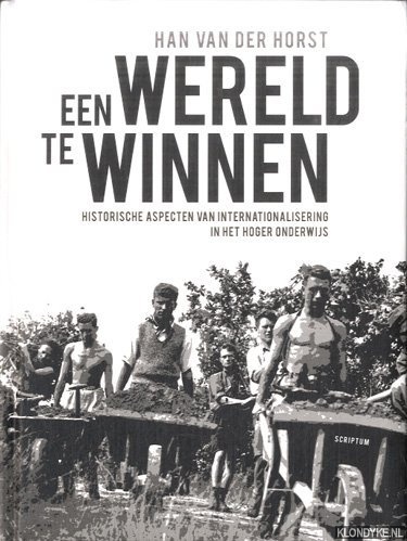 Horst, Han van der - Een wereld te winnen. Historische aspecten van internationalisering in het hogeronderwijs