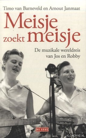 Barneveld, Timo van & Arnout Janmaat - Meisje zoekt meisje. De muzikale wereldreis van Jos en Robby
