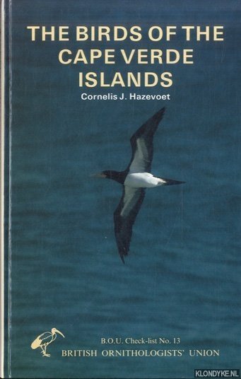 The Birds of the Cape Verde Islands. An Annotated Checklist - Hazevoet, C.J.