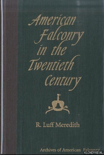 Meredith, R. Luff - American Falconry in the twentieth Century