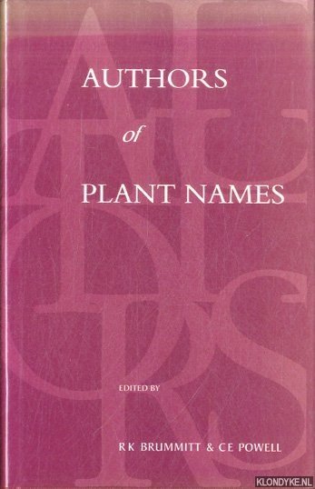 Brummitt, R.K. & C.E. Powell (edited by) - Authors of Plant Names. A List of Authors of Scientific Names of Plants, with Recommended Standard Forms of Their Names, Including Abbreviations