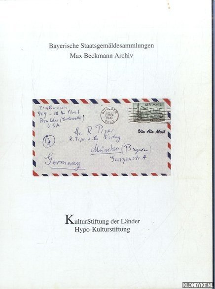 Lenz, Christian (Redaktion) - Bayerische Staatsgemaldesammlungen Max Beckmann Archiv. Max Beckmann: Briefe an Reinhard Piper