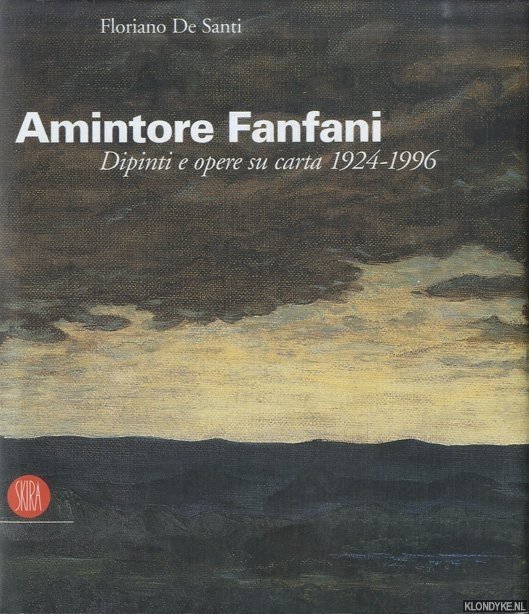 Santi, F. de - Amintore Fanfani. Dipinti e opere su carta 1924-1996