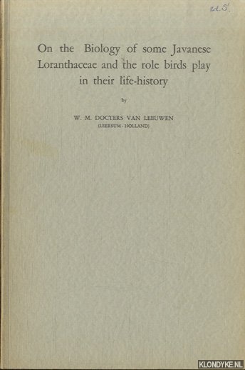 Docters van Leeuwen, W.M. - On the Biology of some Javanese Loranthaceae and the role birds play in their life-history
