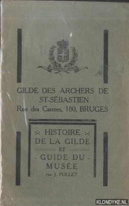 Pollet, J. - Histoire de la Gilde et guide du musee