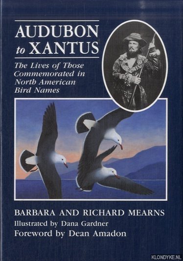 Audubon to Xántus. The Lives of Those Commemorated in North American Bird Names - Mearns, B. & R. Mearns