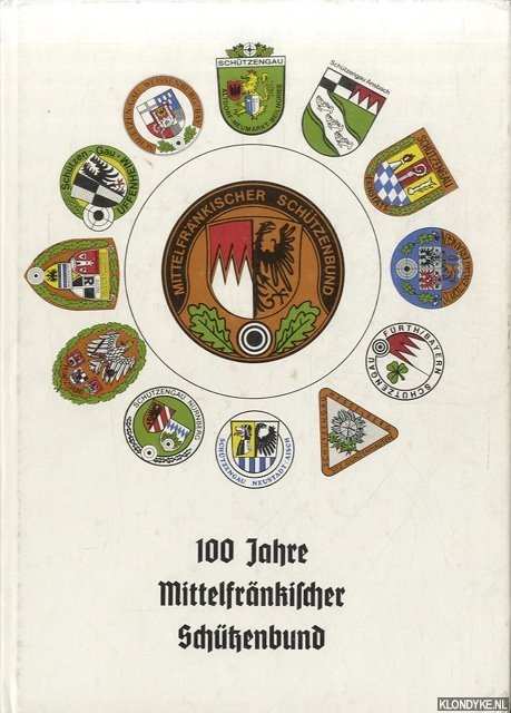 Loesch, Rainer H & Ziegler, Rudolf & Gorniak, Alfred - 100 Jahre Mittelfrnkischer Schtzenbund