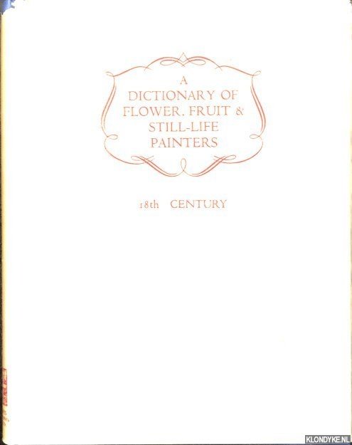 Paviere, Sydney H. - A Dictionary of Flower, Fruit & Still-Life Painters. Vol. II: 18th century
