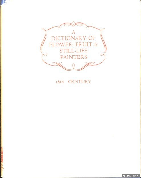 Paviere, Sydney H. - A Dictionary of Flower, Fruit & Still-Life Painters. Vol. II: 18th century