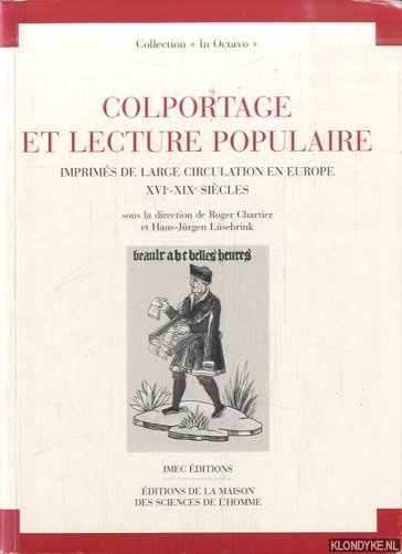 Chartier, Roger & Hans-Jurgen Lusebrink - Colportage et lecture populaire. Imprims de large circulation en Europe XVEe-XIXe Siecles