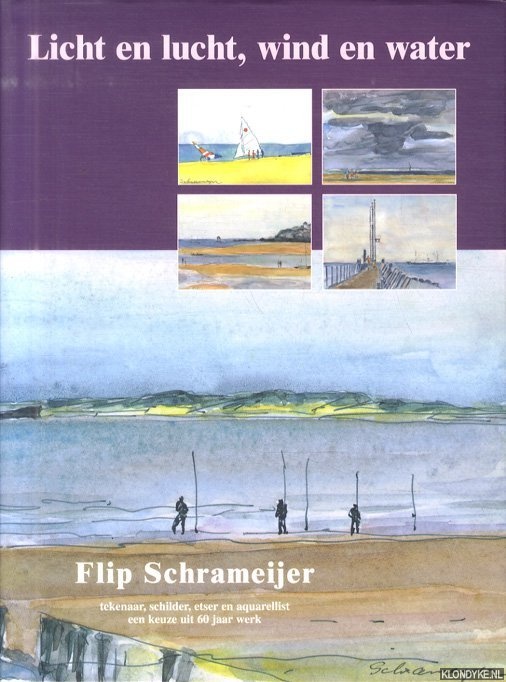 Milikowski, Efram - Licht en lucht, wind en water. Flip Schrameijer. Tekenaar, schilder, etser en aquarellist. Een keuze uit 60 jaar werk *GESIGNEERD*