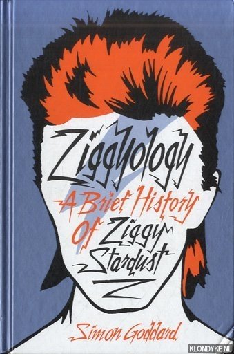 Goddard, Simon - Ziggyology. A Brief History Of Ziggy Stardust
