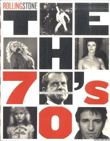 Kahn, Ashley - a.o. - The Seventies. A Tumultuous Decade Reconsidered