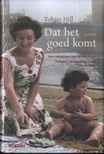 Hill, Tobias - Dat het goed komt. Een roman over drie families en de kracht van vergeving