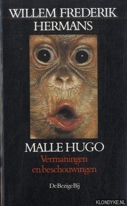 Malle Hugo. Vermaningen en beschouwingen .Polemieken uit de periode 1988-1994 - Hermans, Willem Frederik