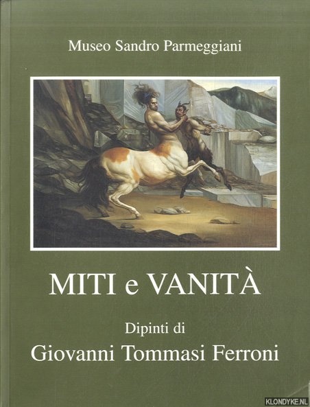 Censi, Maria - Miti e Vanita. Dipinti di Giovanni Tommasi Ferroni