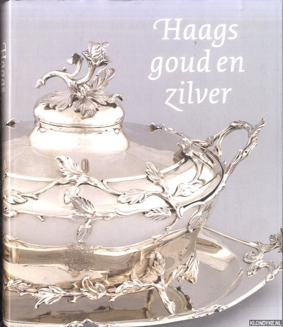 Pijzel-Dommisse, J. - Haags goud en zilver. Edelsmeedkunst uit de Hofstad