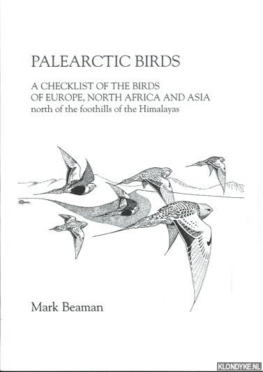 Beaman, Mark - Palearctic Birds. A Checklist of the Birds of Europe, North Africa and Asia North of the Foothills of the Himalayas
