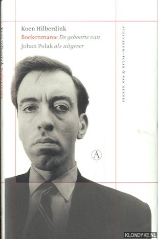 Hilberdink, Koen - Boekenmanie. De geboorte van Johan Polak als uitgever