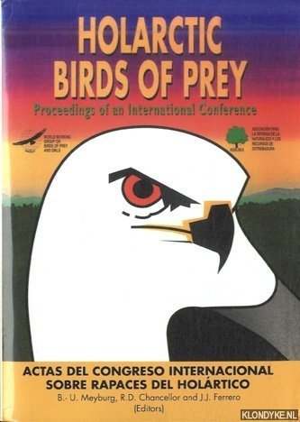 Meyburg, B.U. & R.D. Chancellor & J.J. Ferrero - Holarctic Birds of Prey. Proceedings of an International Conference