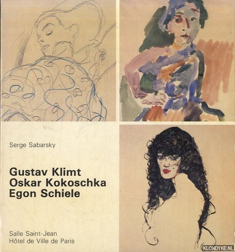 Sabarsky, Serge - Gustav Klimt, Oskar Kokoschka, Egon Schiele