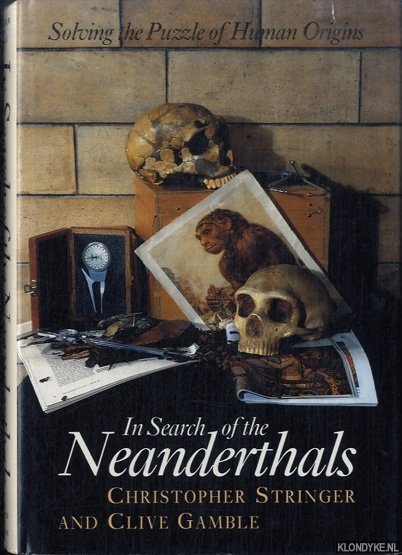 Stringer, Christopher & Clive Gamble - In Search of the Neanderthals. Solving the Puzzle of Human Origins