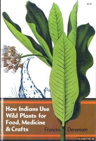 Densmore, Frances - How Indians Use Wild Plants for Food, Medicine & Crafts
