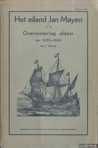 Brander, J. - Het eiland Jan Mayen en de Overwintering aldaar van 1633-1634