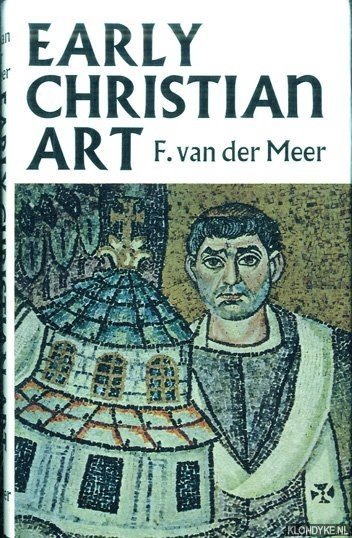 Meer, F. van der - Early Christian Art