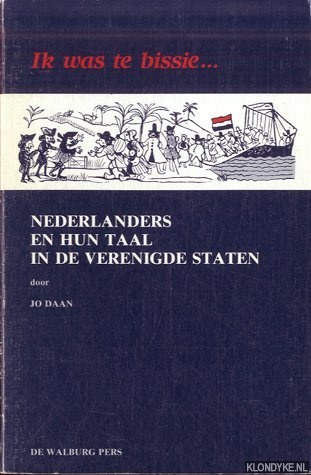 Daan, Jo - Ik was te bissie. Nederlanders en hun taal in de Verneigde Staten