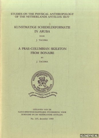 Tacoma, J. - Studies on the physical anthropology of the Netherlands Antilles: III-IV: Kunstmatige schedeldeformatie in Aruba; A prae-columbian skeleton from Bonaire