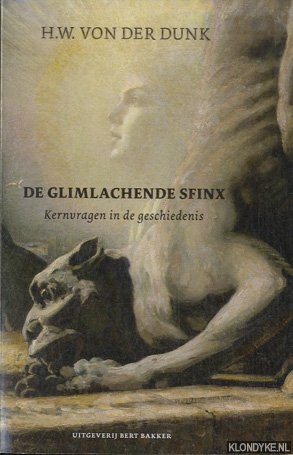 Dunk, H.W. von der - De Glimlachende Sfinx. Kernvragen in de geschiedenis