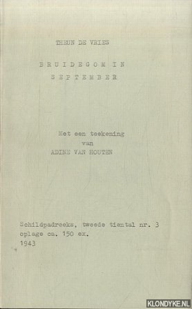 Vries, Theun de - Bruidegom in september. Met een teekening van Adine van Houten