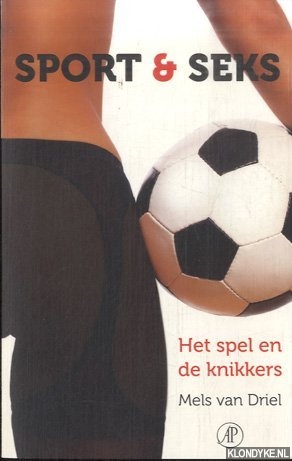 Driel, Mels van - Sport en seks Het spel en de knikkers