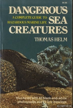 Helm, Thomas - Dangerous Sea Creatures: A Complete Guide to Hazardous Marine Life