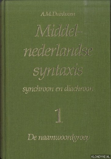 Duinhoven, A.M. - Middel-Nederlandse syntaxis. Synchroon en diachroon 1: De naamwoordgroep