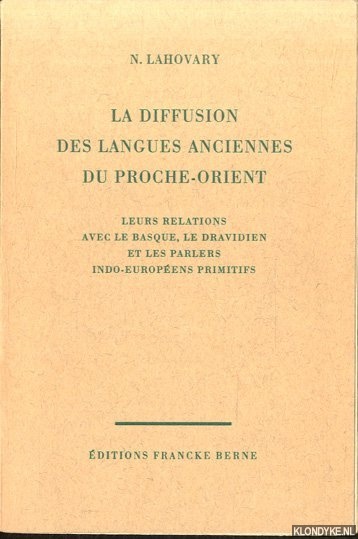 Lahovary, N. - La Diffusion des langues anciennes du proche-orient. Leurs relations avec le Basque, le Dravidien et les parlers Indo-Europeens primitifs