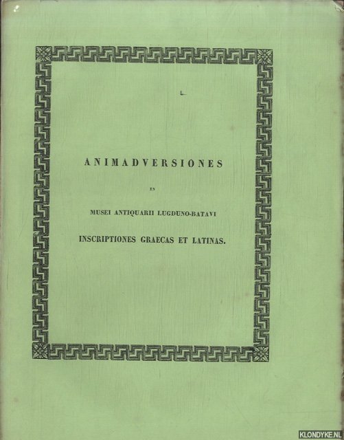 Janssen, L.J.F. - Animadversiones in Musei Antiquarii Lugduno-Batavi. Inscriptiones graecas et latinas