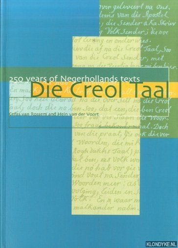 Rossem, Cefas van & Hein van der Voort - Creol Taal. 250 years of Negerhollands texts