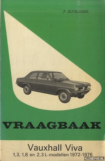 Olyslager, Piet & L.N. Keff - Vraagbaak voor uw Vauxhall Viva. Een complete handleiding voor de typen: Vauxhall Viva 1,3 l en 1,8 l coach, desan en stationcar; Firenza 1,3 l, 1,8 l en 2,3 l coupe; Magnum 1,8 l coach, sedan en stationcar, 1,8 l en 2,3 l coupe 1972-1976
